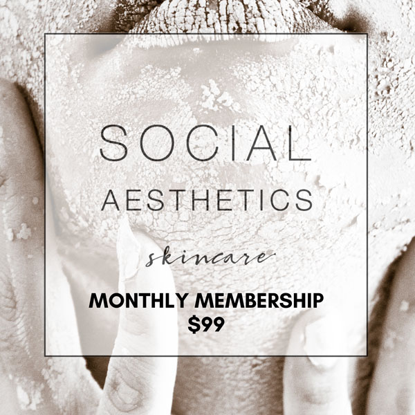 Social Aesthetics Skincare Monthly Memebership $99